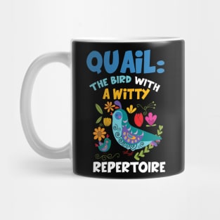 Quail The Bird with A Witty Repertoire Funny Mug